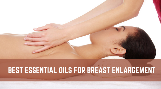 Best Essential Oils For Breast Enlargement